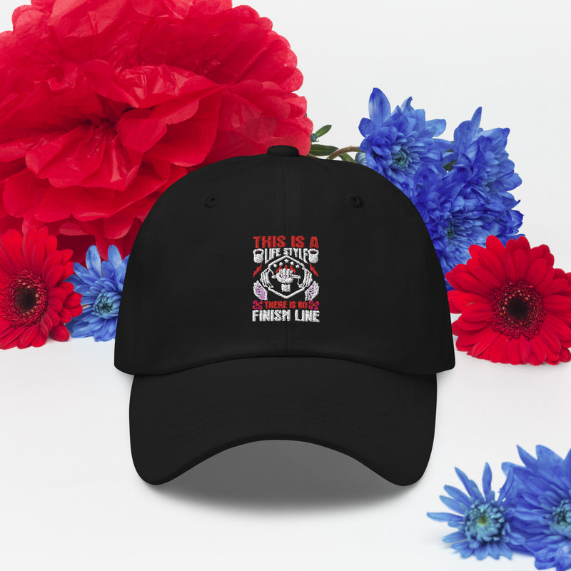 This Is A LifeStyle, There Is No Finish Line Dad hat This Is A LifeStyle, There Is No Finish Line Dad hat