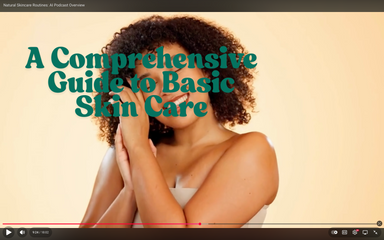(VIDEO) Natural Skincare Routines: AI Podcast Overview