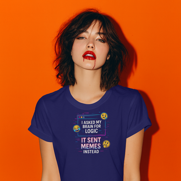 I Asked My Brain for Logic, Meme Women's Relaxed T-Shirt