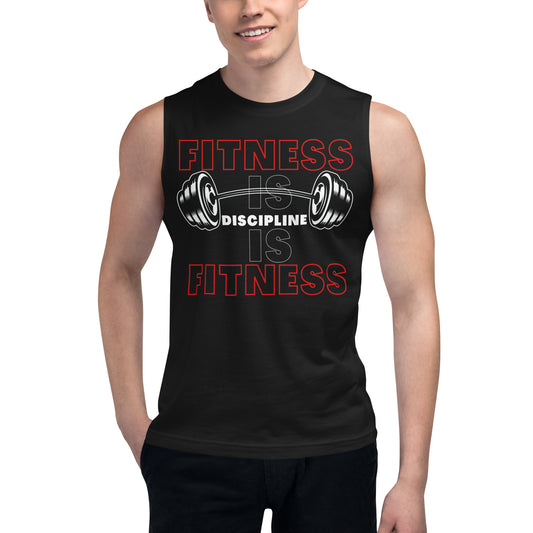 Fitness is Discipline is Fitness Muscle Shirt