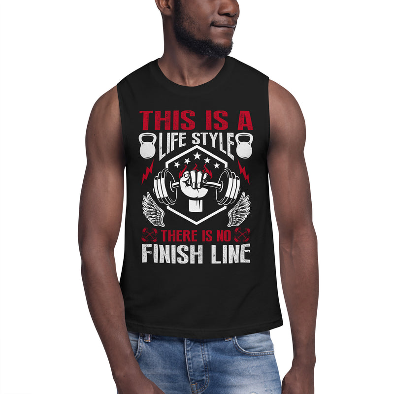 This Is A LifeStyle, There Is No Finish Line Muscle Shirt